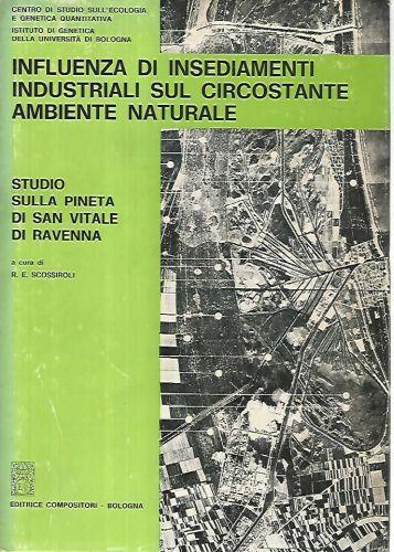 Influenza di insediamenti industriali sul circostante ambiente naturale - Renzo E. Scossiroli - copertina