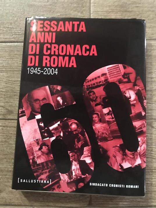Sessanta anni di cronaca di Roma 1945-2004 - copertina