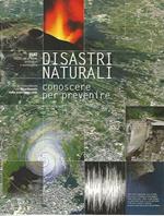 Disastri naturali. Conoscere per prevenire