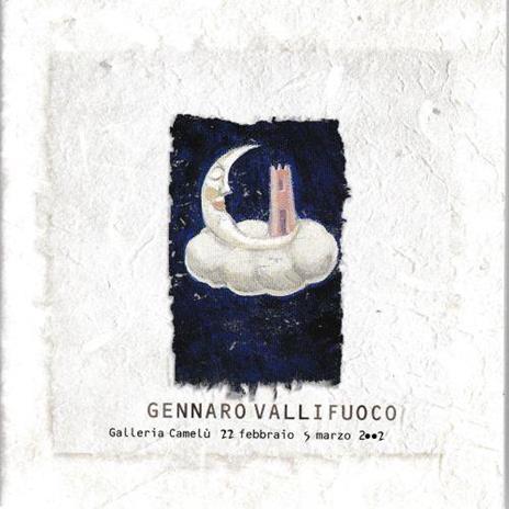 Gennaro Vallifuoco. Galleria Camelù 22 Febbraio 5 Marzo 2002 - Vincenzo Esposito - copertina