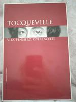 Tocqueville vita pensiero opere scelte