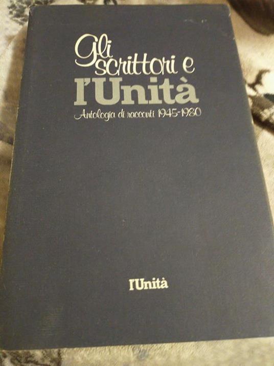 Gli scrittori l unità antologia di racconti 1945-1980 - Guido Vicari - copertina