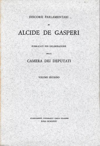 Discorsi parlamentari di Alcide De Gasperi pubblicati per deliberazione della Camera dei Deputati, vol, 2° - copertina