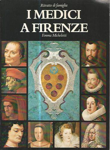 I Medici a Firenze - Emma Micheletti - copertina