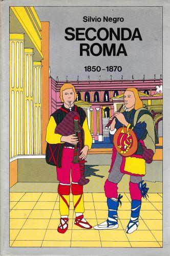 Seconda Roma 1850-1870 - Silvio Negro - copertina