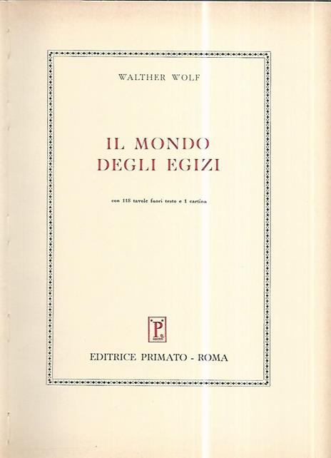 Il mondo degli egizi - Walther Wolf - 2