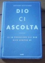 Dio ci ascolta. Le 10 preghiere cui Dio dice sempre sì