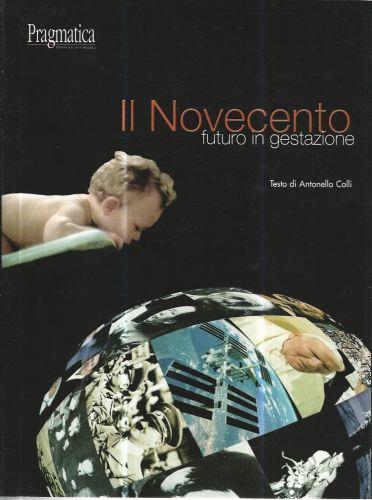 Il novecento futuro in gestazione - Antonello Colli - copertina