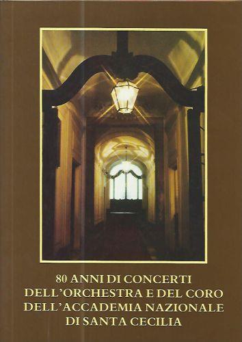 80 anni di concerti dell'orchestra e del coro dell'Accademia Nazionale di santa Cecilia - copertina