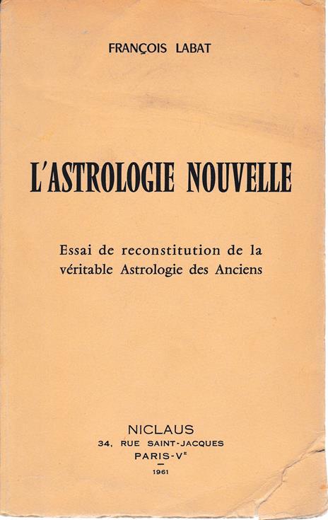 L' astrologie nouvelle. Essai de reconstitution de la véritable Astrologie des Anciens - copertina