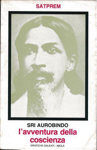 Sri Aurobindo. L'avventura della coscienza - Satprem - copertina