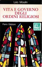 Vita e governo degli ordini religiosi