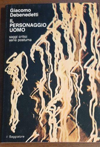 IL Personaggio Uomo - Giacomo Debenedetti - copertina