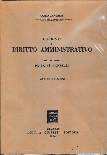 Corso di diritto amministrativo, primo volume - principi generali - Guido Zanobini - copertina