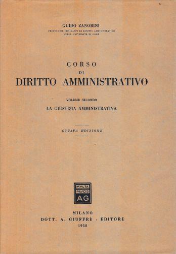 Corso di diritto amministrativo, secondo volume - La giustizia amministrativa - Guido Zanobini - copertina