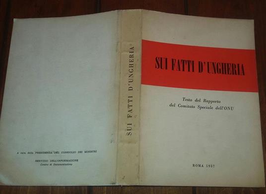 Sui fatti d'Ungheria.Testo del Comitato Speciale dell'Onu - copertina