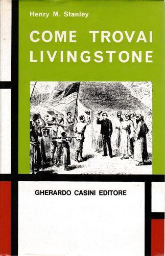 Come trovai Livingstone - Henry Morton Stanley - copertina