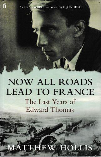 Now All Roads Lead to France: The Last Years of Edward Thomas - copertina