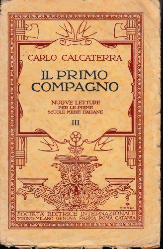 Il primo compagno. Nuove letture per le prime scuole medie italiane, volume terzo - Carlo Calcaterra - copertina