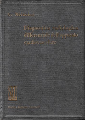 Diagnostica radiologica differenziale dell'apparato cardiovascolare - Giulio N. Meldolesi - copertina