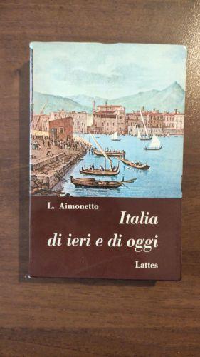 Italia Di Ieri E Di Oggi. Letture Per Le Scuole Medie - Lydia Aimonetto - copertina