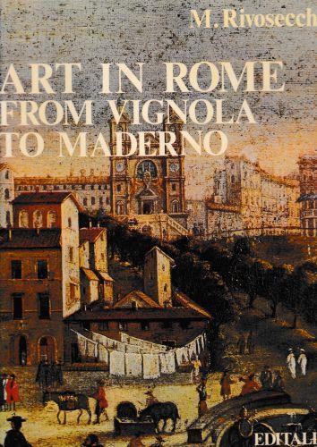 Art in Rome from Vignola to Maderno - Mario Rivosecchi - copertina