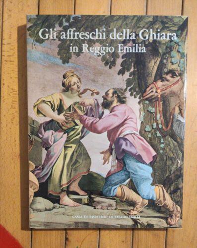 GLI Affreschi Della Chiara Di Reggio Emilia - Nerio Artioli - copertina