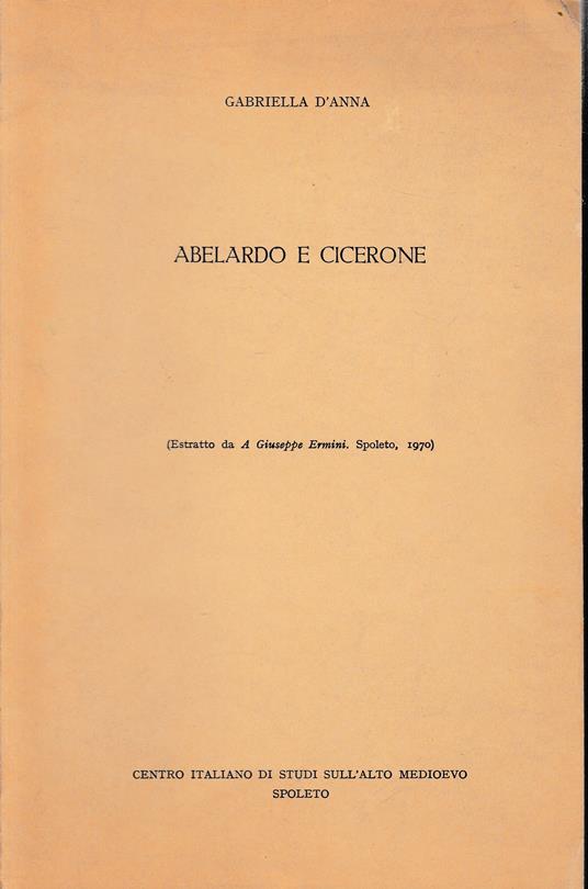 Abelardo e Cicerone. Estratto da "A Giuseppe Ermini", Spoleto 1970 - 2