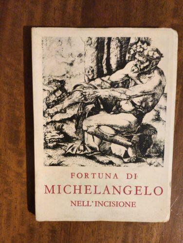 Fortuna di Michelangelo nell' incisione. Catalogo della mostra - Mario Rotili - copertina