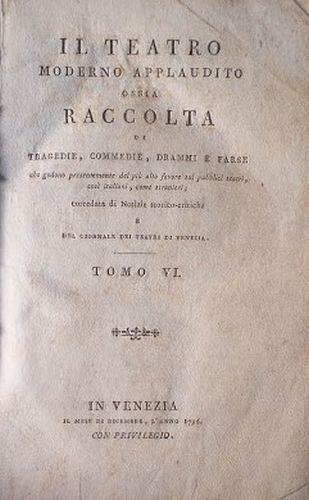 Il Teatro moderno applaudito, ossia raccolta di Tragedie, Ciommedie, Drammi e Farse che godono presentemente del più alto favore sui pubblici teatri, così italiani , come stranieri. Tomo VI - copertina