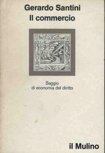 Il commercio. Saggio di economia del diritto - Gerardo Santini - copertina