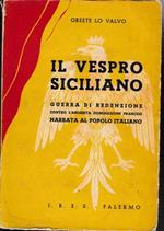 Il vespro Siciliano. Guerra di redenzione con l'aborrita dominazione francese narrata al popolo italiano