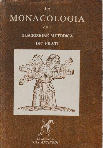 La Monacologia ossia descrizione metodica de' Frati. Testo latino a fronte - Giovanni Fisiofilo - copertina