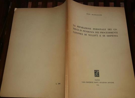 La separazione personale dei coniugi in pendenza dei procedimenti canonici di nullità e di dispensa - Elio Mazzacane - copertina