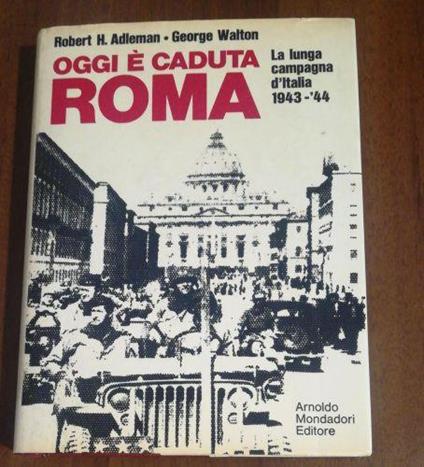 Oggi E' Caduta Roma - Robert H. Adleman - copertina