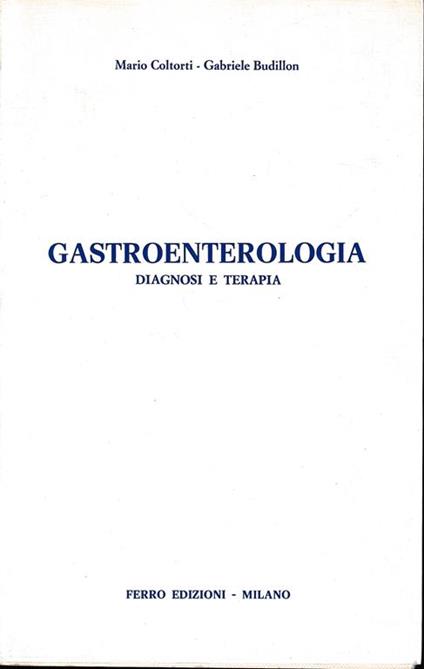 Gastroenterologia. Diagnosi e terapia - Mario Coltorti - copertina