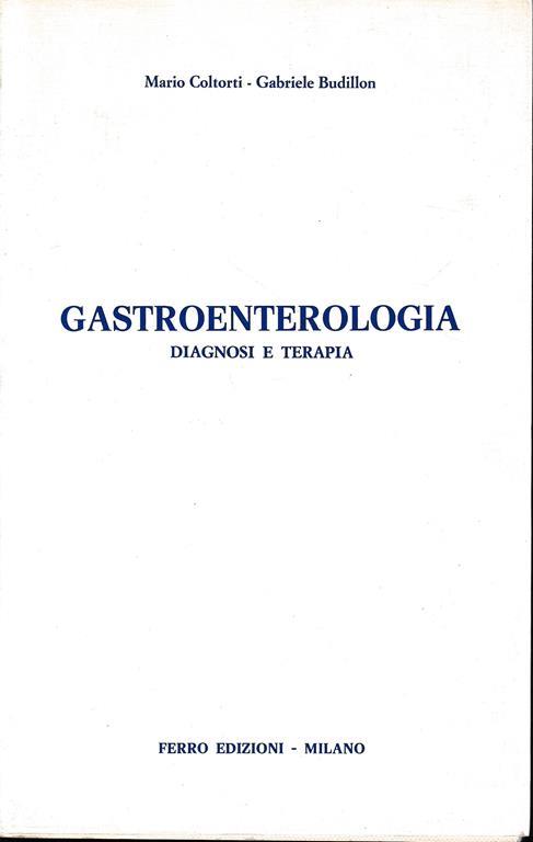 Gastroenterologia. Diagnosi e terapia - Mario Coltorti - copertina