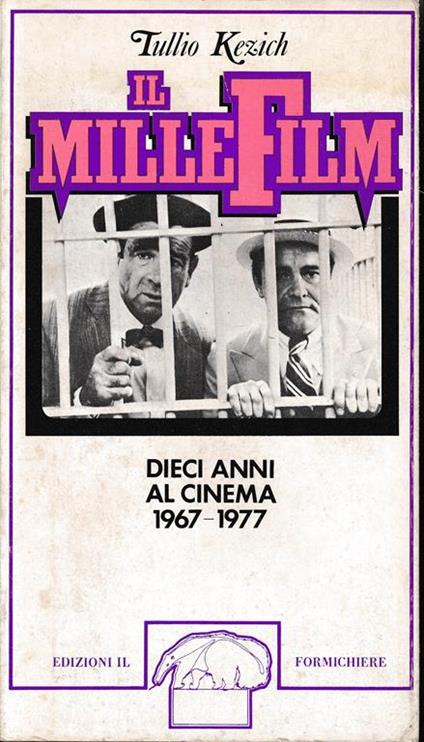 Il Mille Film. Dieci anni di cinema 1967-1977 - Tullio Kezich - copertina