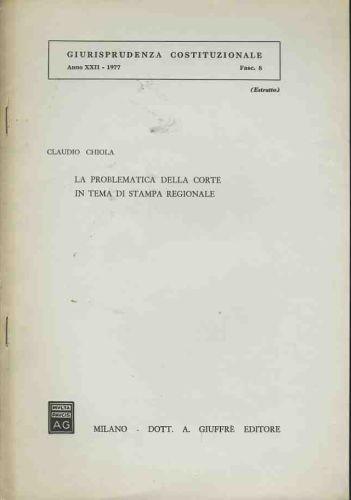 La problematica della corte in tema di stampa regionale. Estratto - Claudio Chiola - copertina