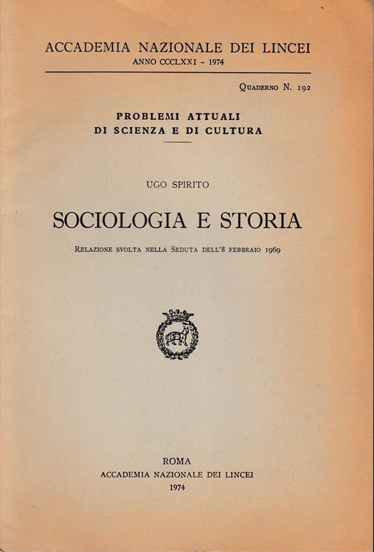 Accademia Nazionale dei Lincei. Anno CCCLXXI - 1974 - quaderno n. 192. Sociologia e storia - Ugo Spirito - copertina