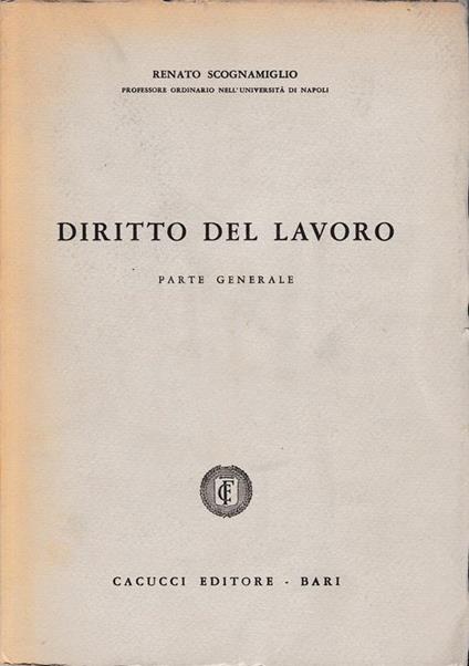 Diritto del Lavoro. Parte generale - Renato Scognamiglio - copertina