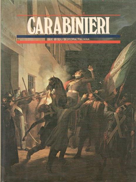 Carabinieri. Due secoli di storia italiana, volumi 1,2,3 4 - copertina