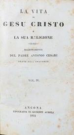 La vita di Gesù Cristo e la sua religione. Vol IV