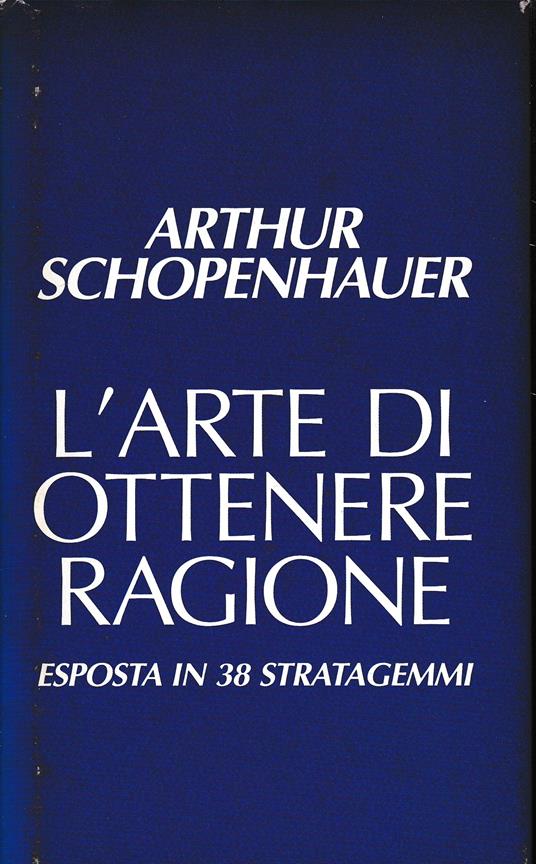 L' arte di ottenere ragione, esposta in 38 stratagemmi - Arthur Schopenhauer - copertina