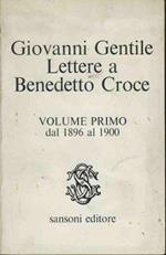 Lettere a Benedetto Croce. Volume primo dal 1896 al 1900