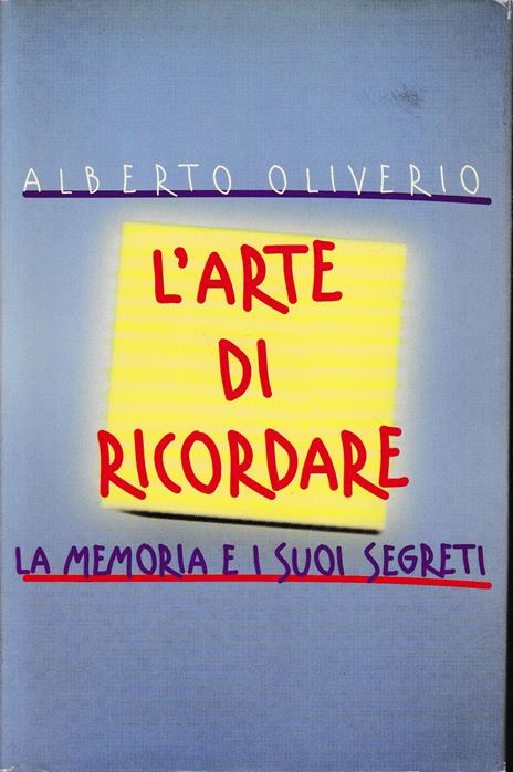 L' arte di ricordare. La memoria e i suoi segreti - Alberto Oliverio - 2