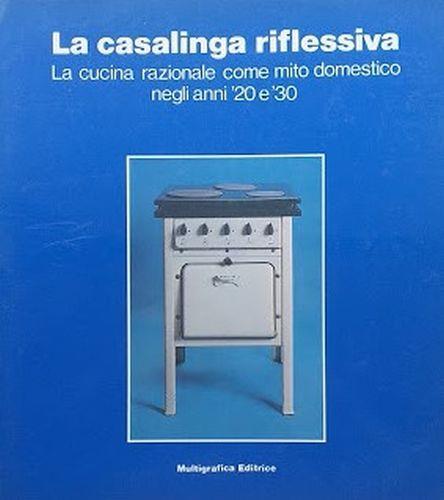 La casalinga riflessiva. La cucina razionale come mito domestico negli anni '20 e '30 - copertina