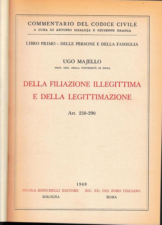 Della filiazione illegittima e della legittimazione. Art. 250-290 - Ugo Majello - copertina
