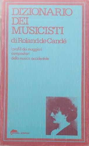 Dizionario dei musicisti. I profili dei maggiori compositori della musica occidentale - Roland de Candé - copertina