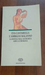 L' ambiguo malanno. La donna nell'antichità greca e romana